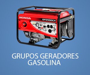 Grupos Geradores de Gasolina